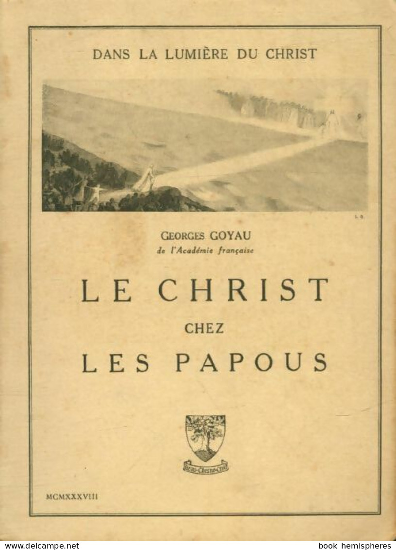 Le Christ Chez Les Papous (1938) De Georges Goyau - Religion