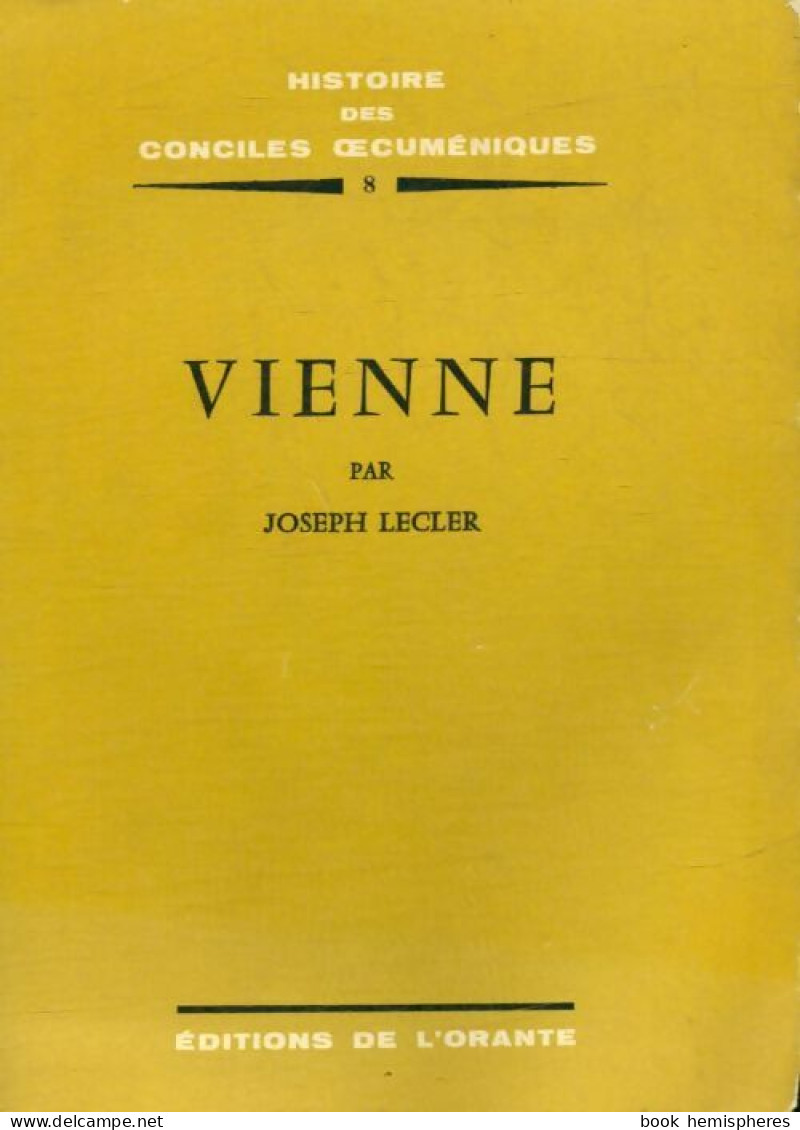 Histoire Des Conciles Oecuméniques Tome VIII : Vienne (1964) De Joseph Lecler - Religione
