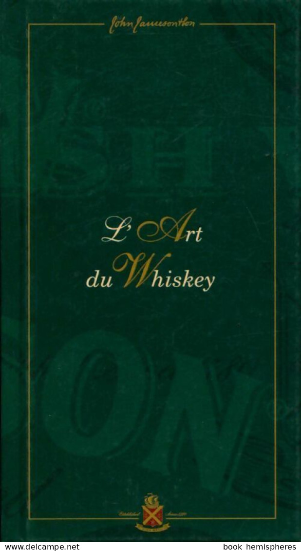 L'art Du Whiskey (0) De John Jamesonthon - Gastronomie