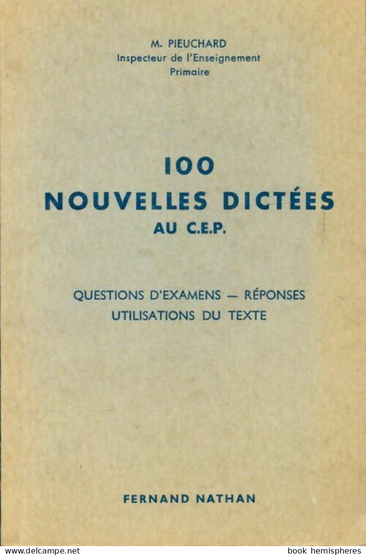 100 Nouvelles Dictées Au CEP (1966) De M. Pieuchard - Unclassified