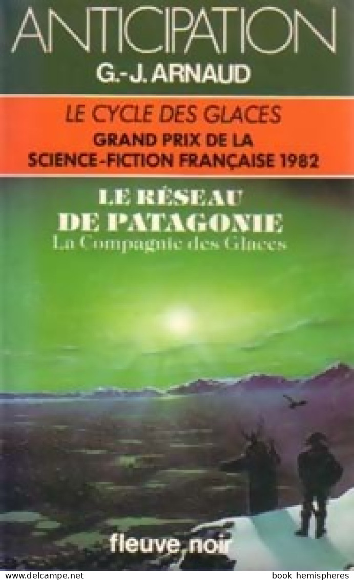 La Compagnie Des Glaces Tome IX : Le Réseau De Patagonie (1982) De Georges-Jean Arnaud - Altri & Non Classificati