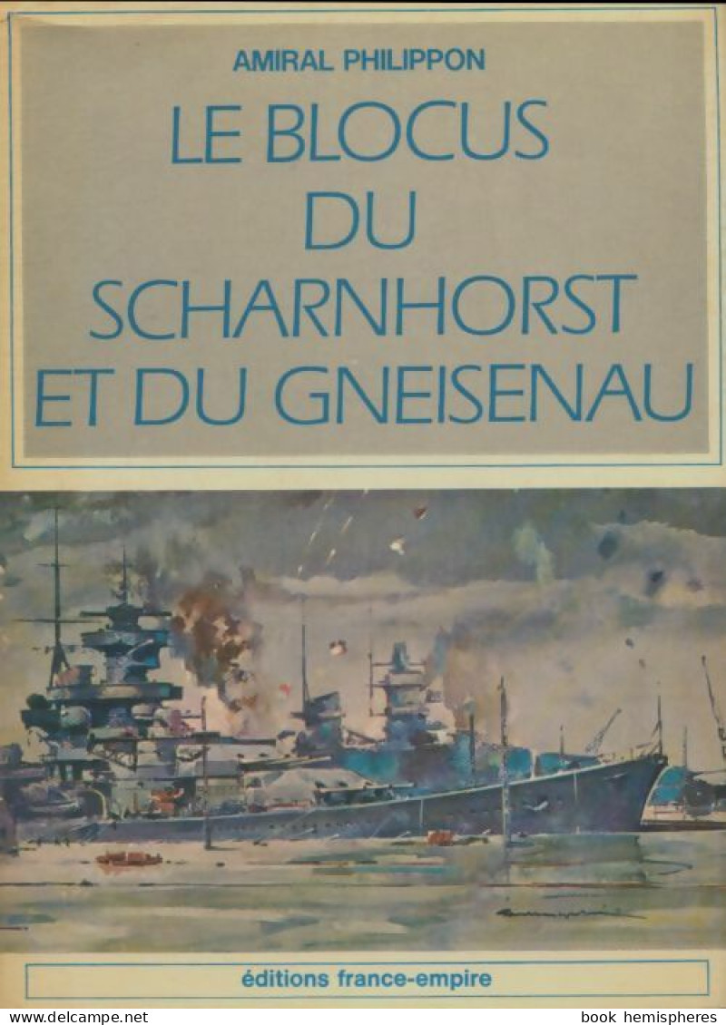 Le Blocus Du Scharnhorst Et Du Gneisenau. (1967) De Philippon Amiral - Weltkrieg 1939-45