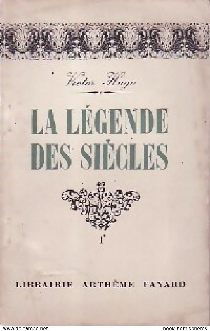 La Légende Des Siècles Tome I (1948) De Victor Hugo - Classic Authors