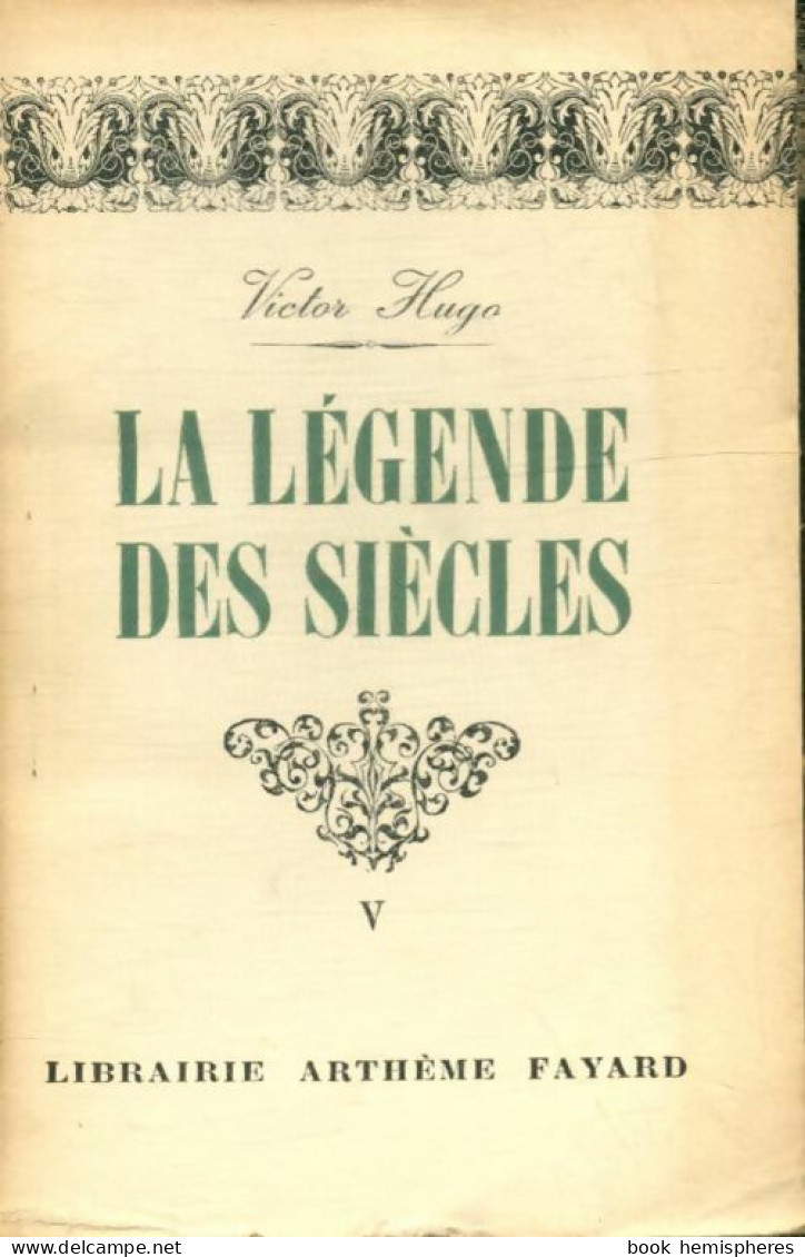 La Légende Des Siècles Tome V (1948) De Victor Hugo - Classic Authors