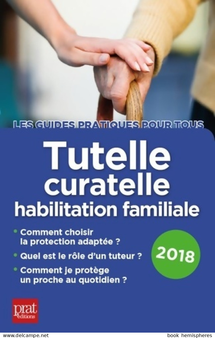 Tutelle Curatelle Habilitation Familiale 2018 (0) De EMMANUELE VALLES-LENERZ - Diritto