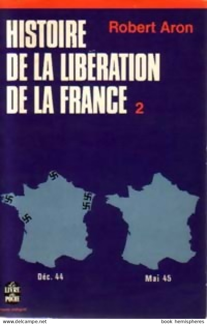 Histoire De La Libération De La France Tome II (1967) De Robert Aron - Guerre 1939-45