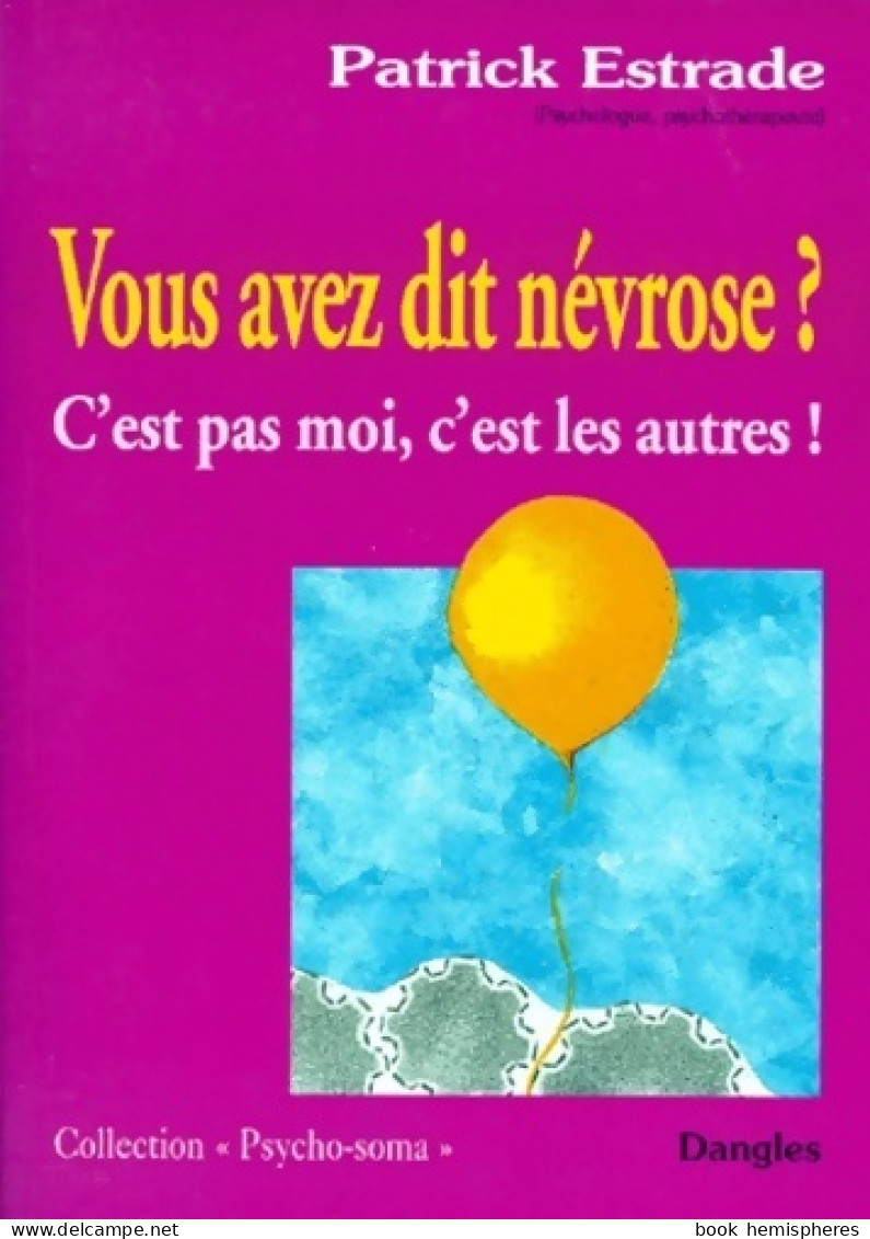 Vous Avez Dit Névrose ? C'est Pas Moi, C'est Les Autres ! (1999) De Patrick Estrade - Other & Unclassified