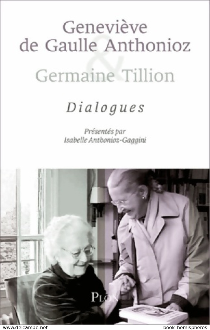 Geneviève De Gaulle Anthonioz Et Germaine Tillion : Dialogues (2015) De Isabelle Anthonioz-gaggini - Guerra 1939-45