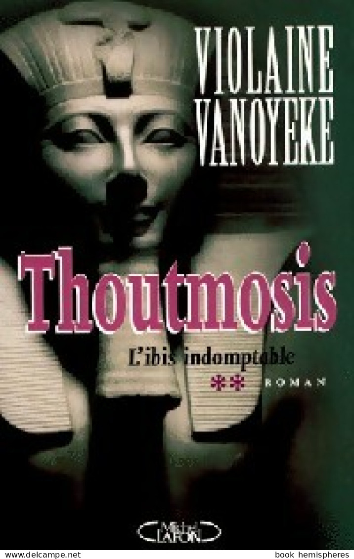 Thoutmosis Tome II : L'Ibis Indomptable (2000) De Violaine Vanoyeke - Historisch