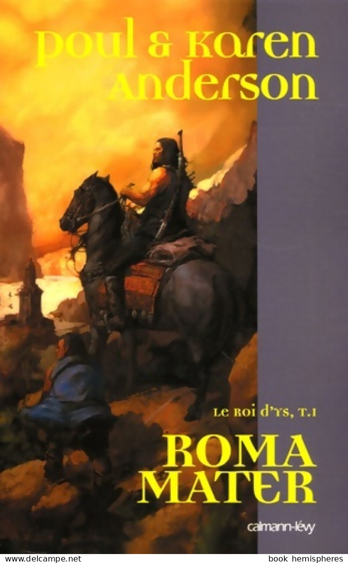 Le Roi D'ys T1 : Roma Mater (2006) De Karen Anderson - Altri & Non Classificati