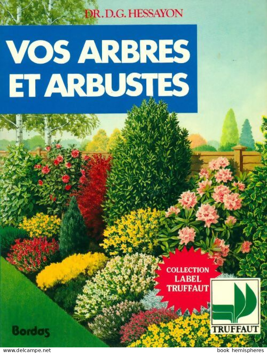 Vos Arbres Et Arbustes (1989) De D.G. Hessayon - Natur