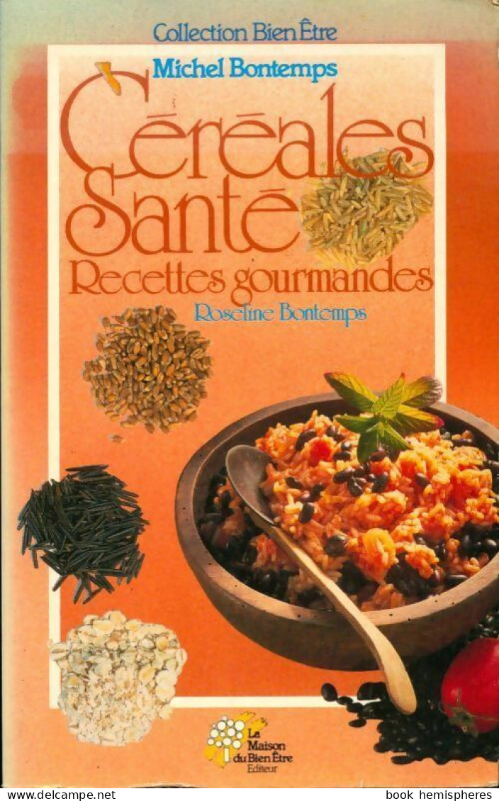 Céréales Santé Recettes Gourmandes (1987) De Roseline Bontemps - Salute