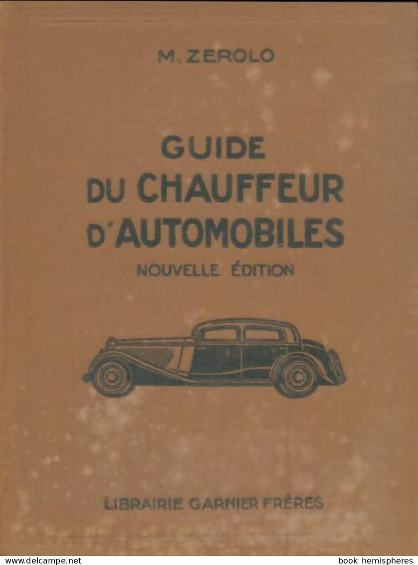 Guide Du Chauffeur D'automobiles  (1935) De M Zerolo - Auto