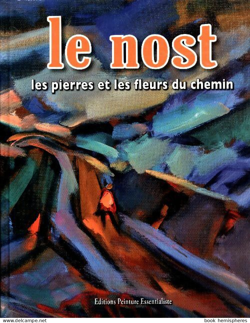 Le Nost Les Pierres Et Les Fleurs Du Chemin (2013) De Alain Le Nost - Art