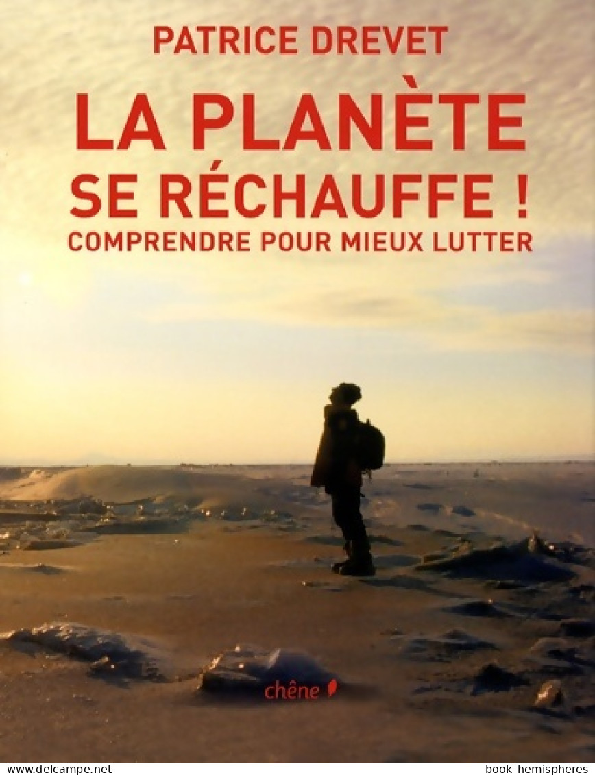 La Planète Se Réchauffe : Comprendre Pour Mieux Lutter (2007) De Patrice Drevet - Natuur