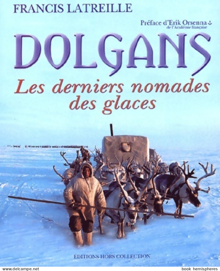 Dolgans : Les Derniers Nomades Des Glaces (2003) De Francis Latreille - Sonstige & Ohne Zuordnung