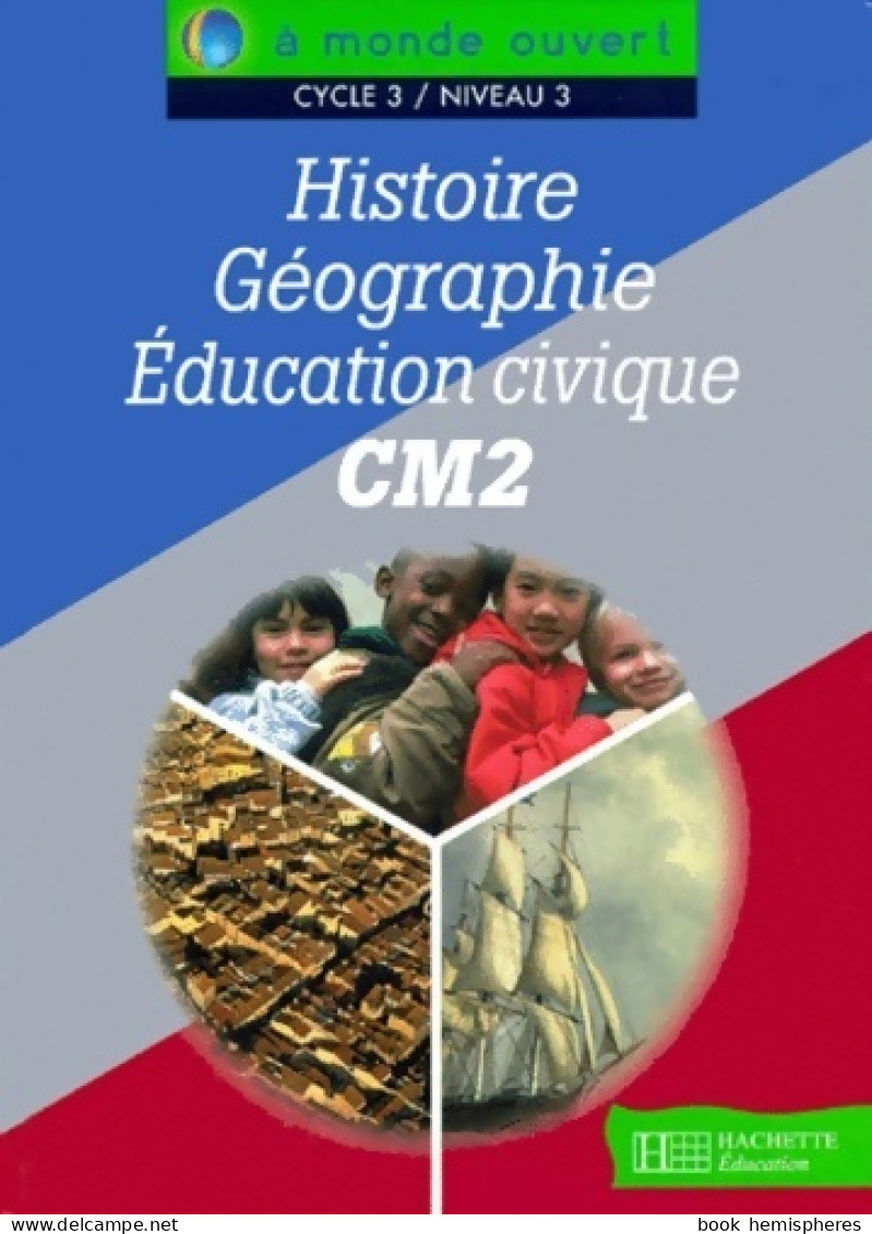Histoire, Géographie, éducation Civique CM2 à Monde Ouvert (2000) De Jean-Louis Nembrini - 6-12 Years Old