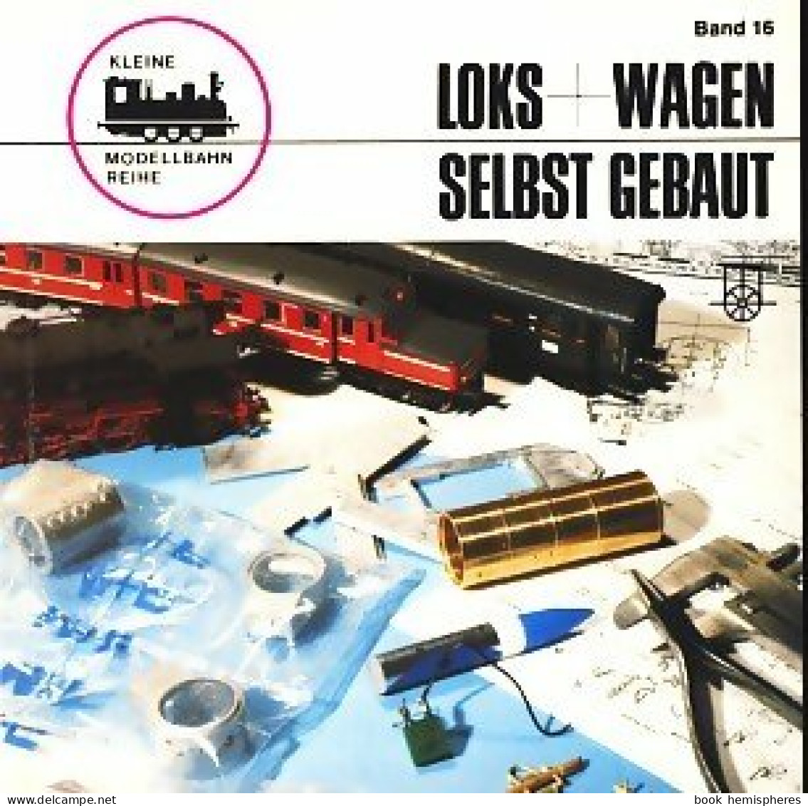 Lokomotive Und Wagen Selbst Gebaut (1975) De Gernot Balcke - Modellbau