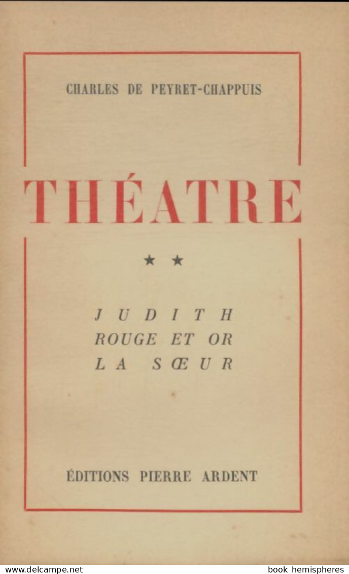 Théâtre Tome II (1945) De Charles De Peyret-Chappuis - Sonstige & Ohne Zuordnung