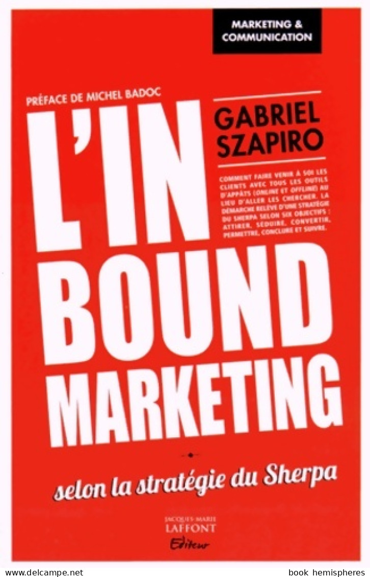 L'inbound Marketing : Selon La Stratégie Du Sherpa (2015) De Gabriel Szapiro - Economie