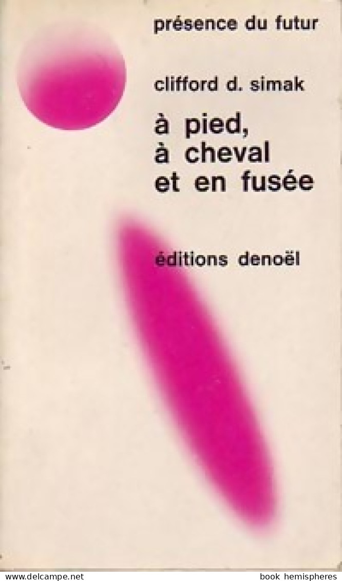 A Pied, à Cheval Et En Fusée (1974) De Clifford Donald Simak - Sonstige & Ohne Zuordnung