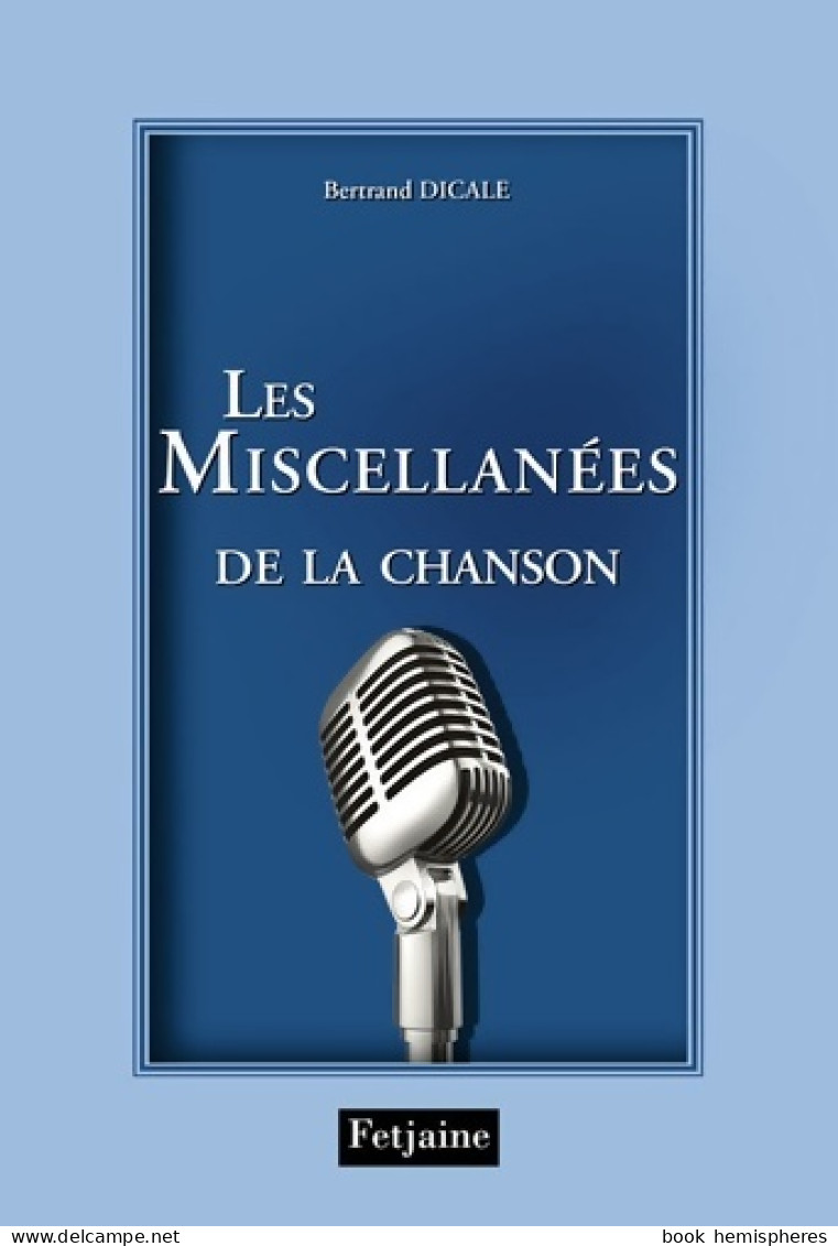 Les Miscellanées De La Chanson Française (2010) De Bertrand Dicale - Música
