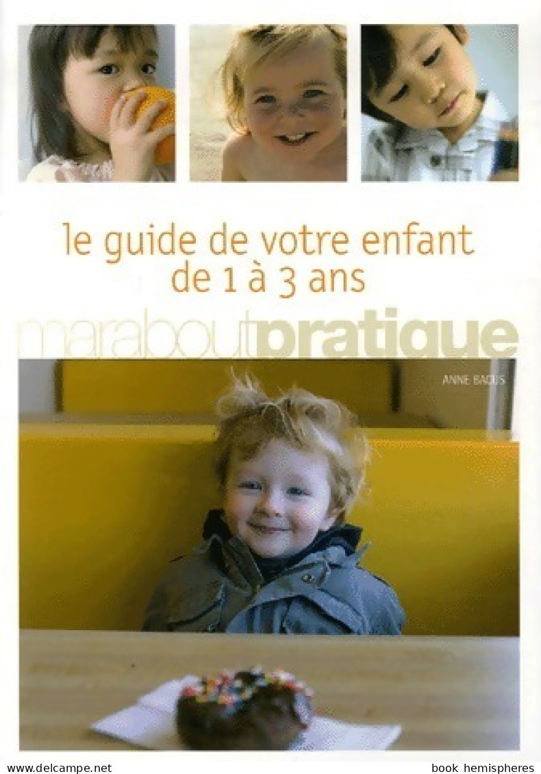 Le Guide De Votre Enfant De 1 à 3 Ans (2006) De Anne Bacus - Gesundheit