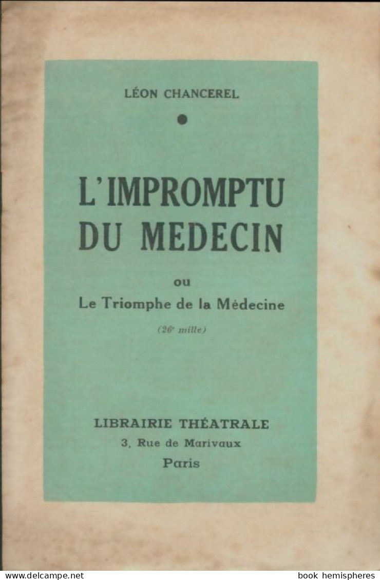 L'impromptu Du Médecin Ou Le Triomphe De La Médecine (0) De Léon Chancerel - Sonstige & Ohne Zuordnung