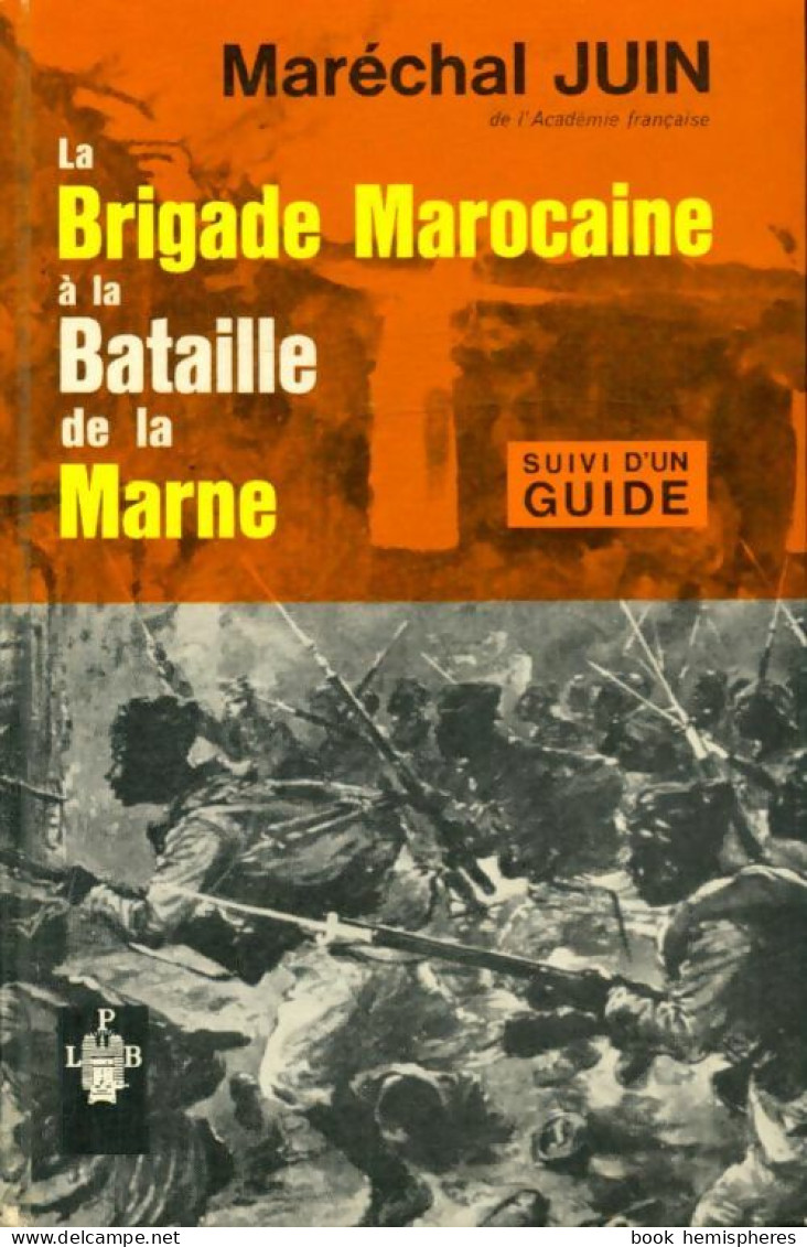La Brigade Marocaine à La Bataille De La Marne (1964) De Maréchal Juin - Oorlog 1914-18