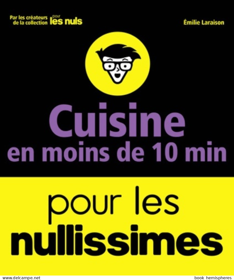 Cuisine En Moins De 10 Minutes Pour Les Nullissimes (2017) De Emilie Laraison - Gastronomie