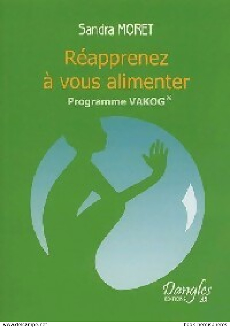 Réapprenez à Vous Alimenter (2005) De Sandra Moret - Santé