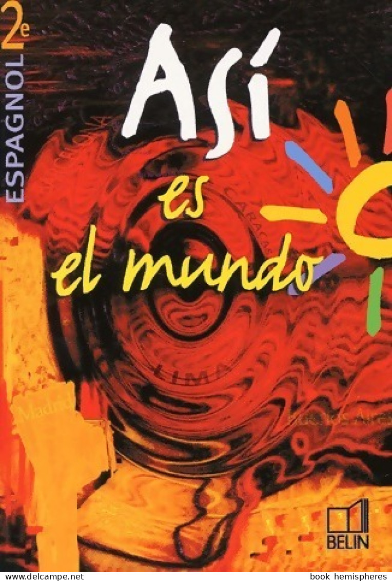 Asi El Mundo. Espagnol Seconde LV1 (2003) De Reynald Montaigu - 12-18 Jahre