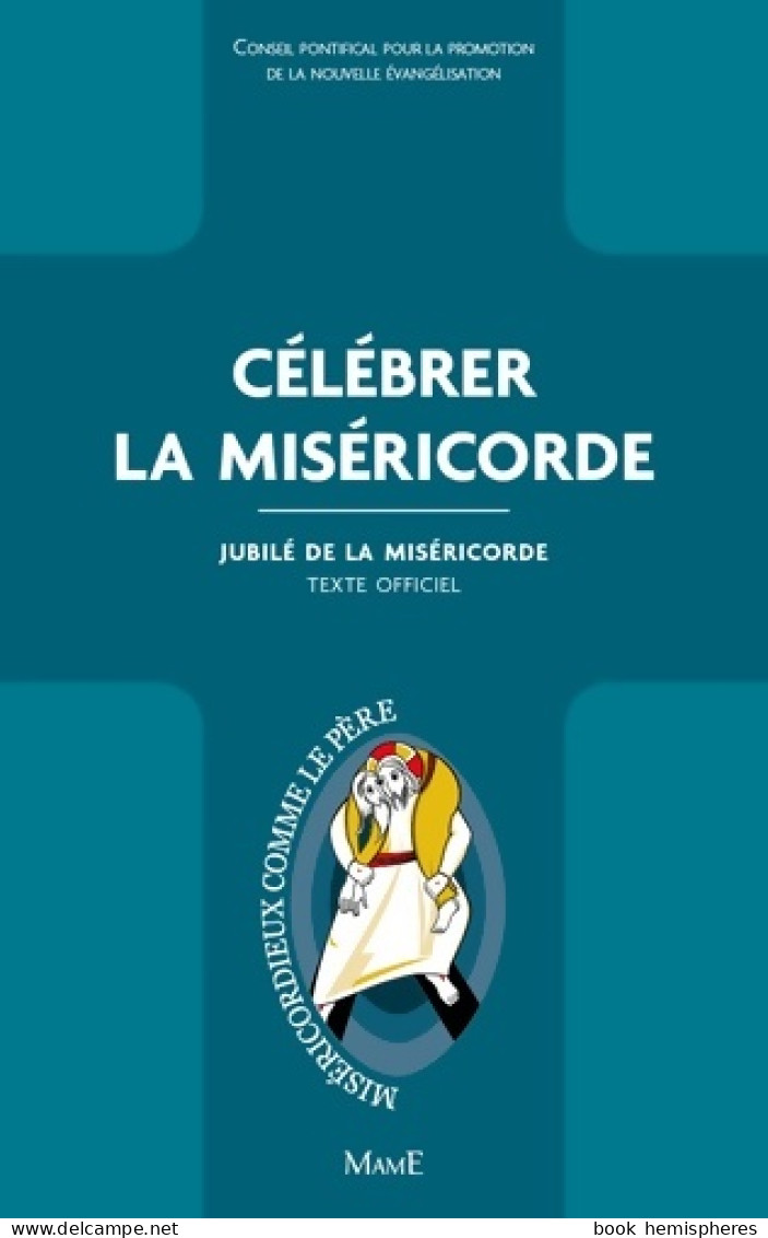 Célébrer La Miséricorde (2015) De Conseil Pontifical Pour La Promotion De La No - Religione