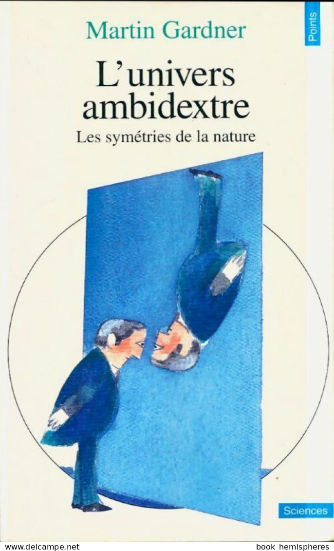 L'univers Ambidextre. Les Miroirs De L'espace-temps (1994) De Martin Gardner - Sciences