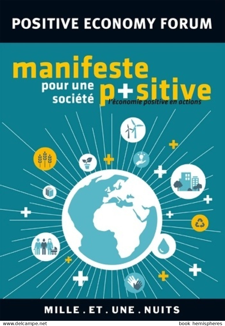Manifeste Pour Une Société Positive (2014) De Positive Economy Forum - Economie