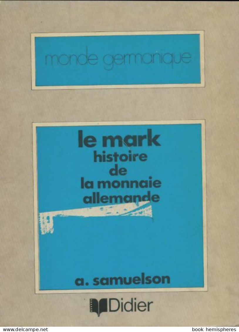 Le Mark Histoire De La Monnaie Allemande (1971) De A Samuelson - Economie