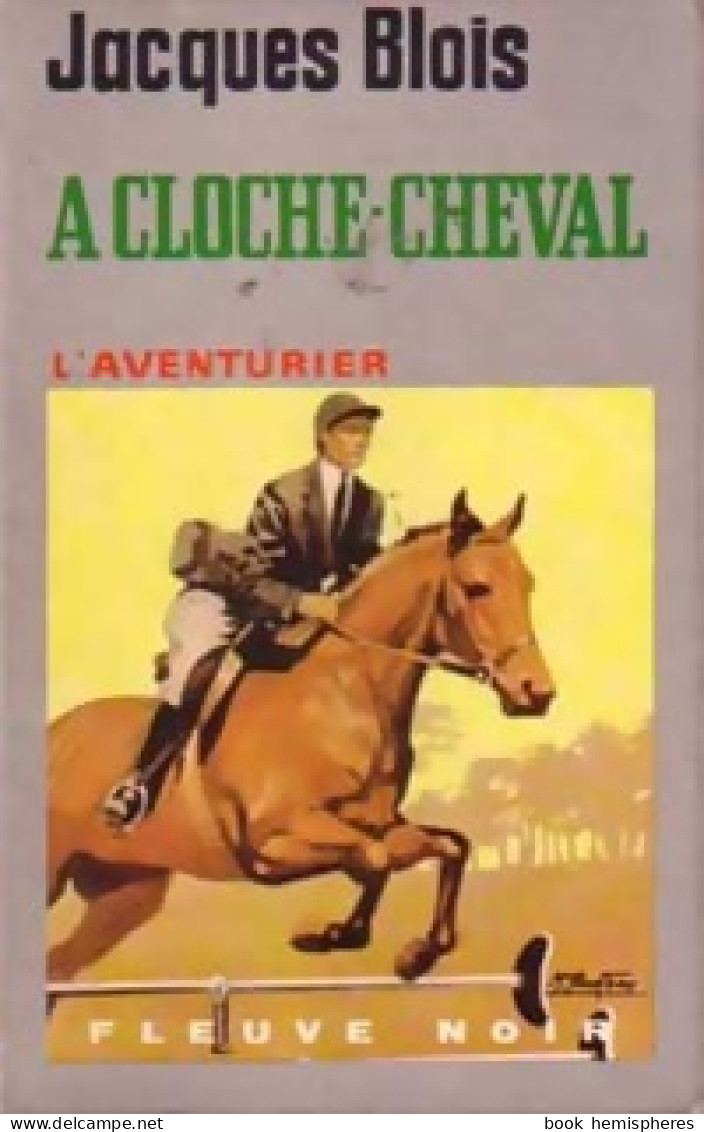 A Cloche-cheval (1972) De Jacques Blois - Actie