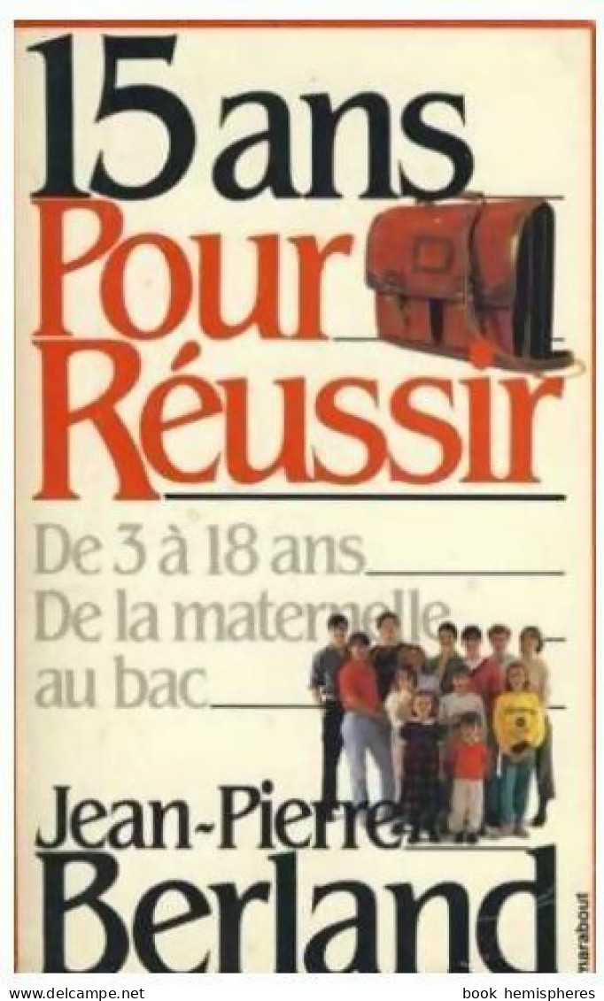 15 Ans Pour Réussir (1986) De Jean-Pierre Berland - Ohne Zuordnung