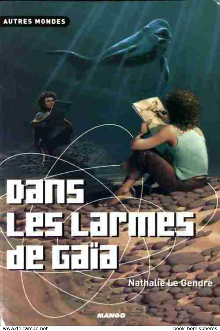 Dans Les Larmes De Gaïa (2003) De Nathalie Le Gendre - Altri & Non Classificati