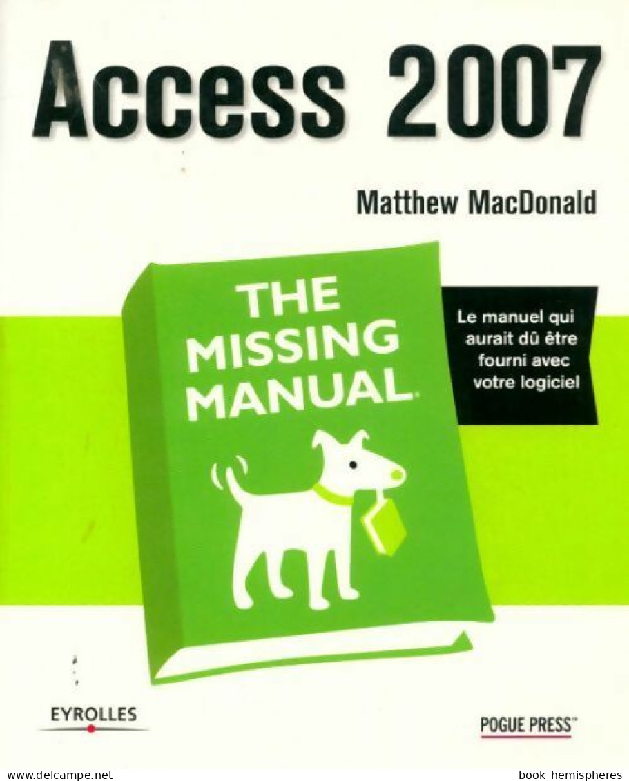 Access 2007. The Missing Manual (2007) De Matthew Macdonald - Informatique