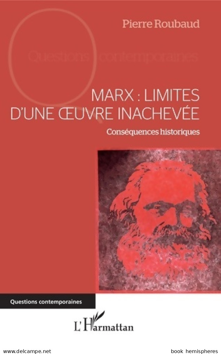 Marx : Limites D'une Oeuvre Inachevée: Conséquences Historiques (2018) De Pierre Roubaud - Psicologia/Filosofia