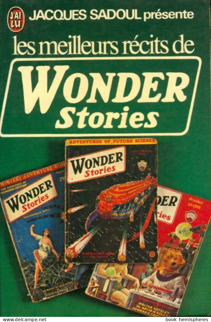 Les Meilleurs Récits De Wonder Stories (1976) De Jacques Présente Sadoul - Andere & Zonder Classificatie