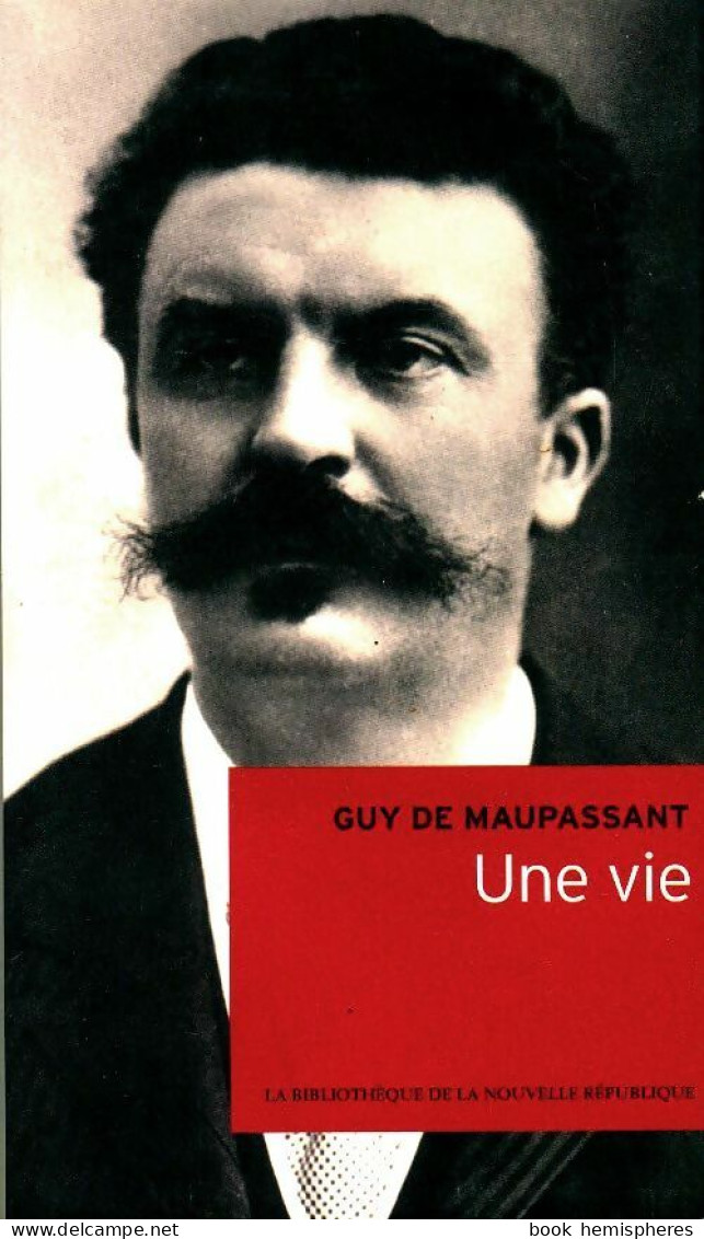 Une Vie (2007) De G. De Maupassant - Auteurs Classiques