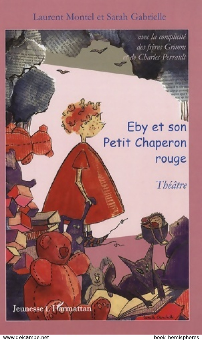Eby Et Son Petit Chaperon Rouge : Avec La Complicité Des Frères Grimm Et De Charles Perrault (2007) De  - Andere & Zonder Classificatie