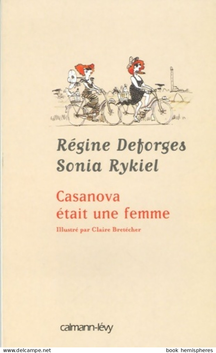 Casanova était Une Femme : Illustré Par Claire Bretécher (2006) De Régine Deforges - Sonstige & Ohne Zuordnung