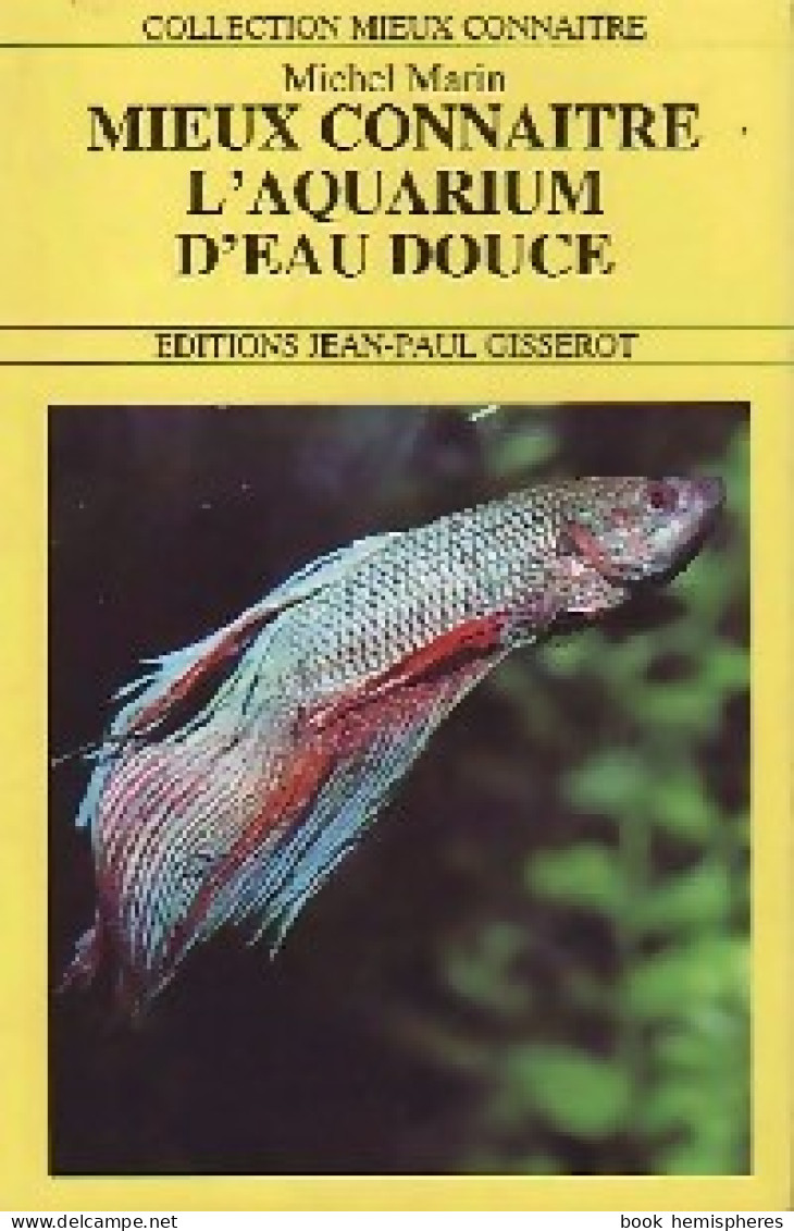 Mieux Connaître L'aquarium D'eau Douce (1995) De Michel Marin - Voyages