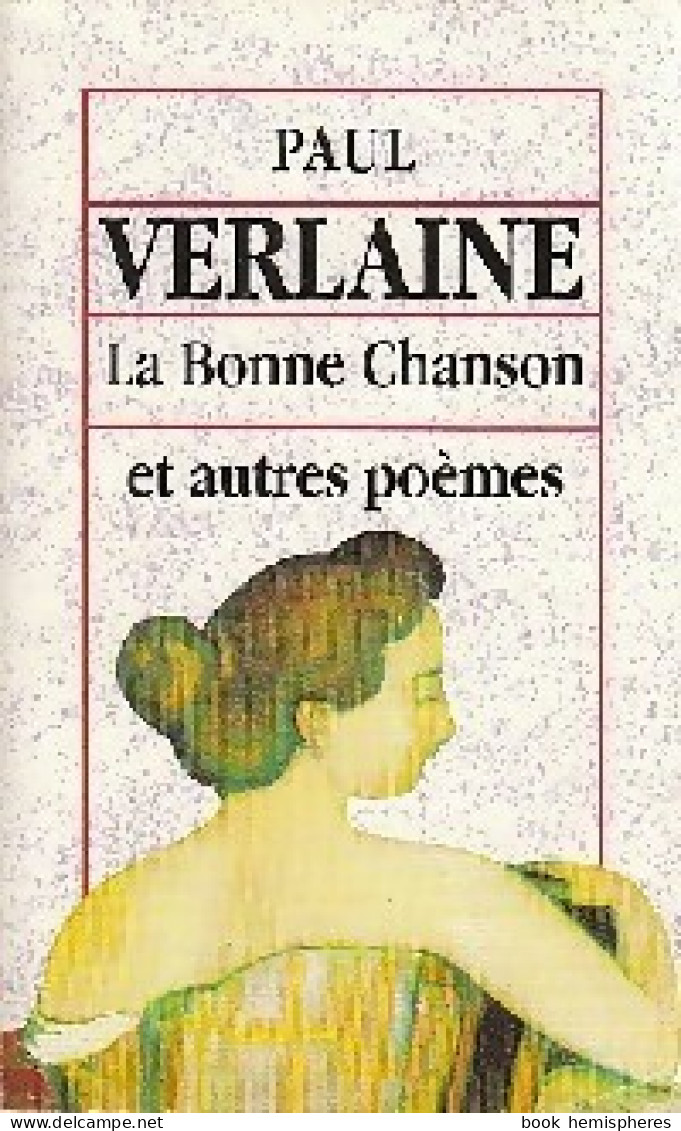 La Bonne Chanson Et Autres Poèmes (1993) De Paul Verlaine - Other & Unclassified