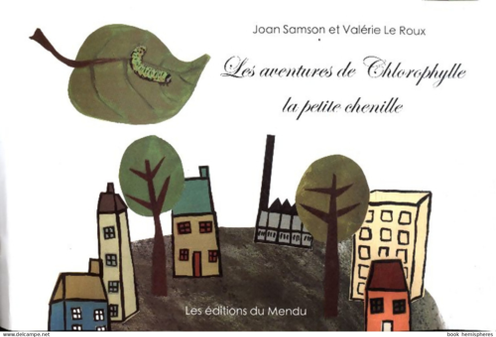 Les Aventures De Chlorophylle La Petite Chenille (2007) De Joan Samson - Sonstige & Ohne Zuordnung