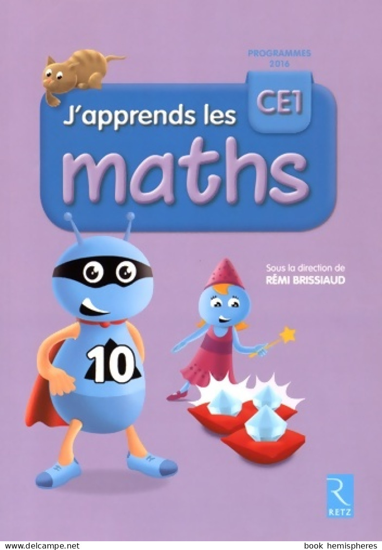 J'apprends Les Maths CE1 - Livre De L'élève - Programme 2016 (2016) De André Ouzoulias - 6-12 Ans