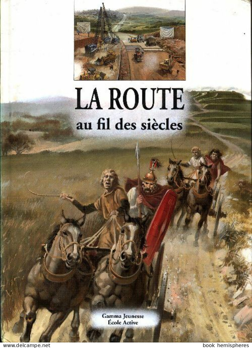 La Route Au Fil Des Siècles (1993) De Philip Steele - Otros & Sin Clasificación